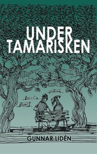 Under tamarisken: Vardagsintryck frn Grekland 2011-2016