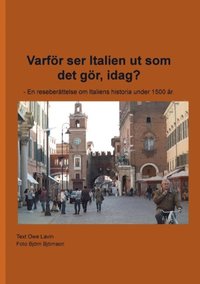 Varfr ser Italien ut som det gr, idag? : en reseberttelse om Italiens historia under 1500 r