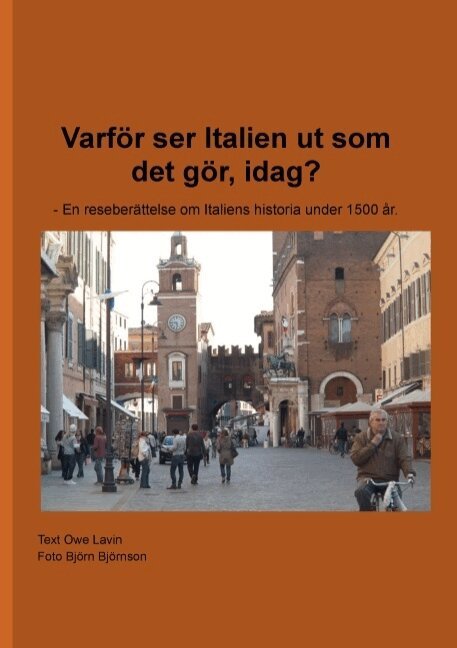 Owe Lavin - Varför ser Italien ut som det gör, idag? : en reseberättelse om Italiens historia under 1500 år, Häftad