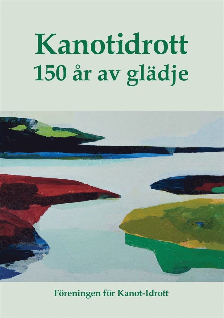 Föreningen för Kanot-Idrott, - Kanotidrott: 150 år av glädje, E-bok