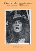 V�var vi aldrig gl�mmer: Maria Adlercreutz - politisk konstn�r