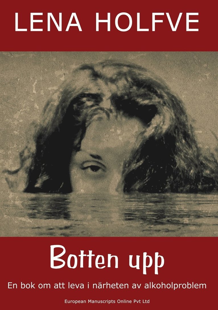 Lena Holfve - Botten upp: En bok om att leva i närheten av alkoholproblem, E-bok