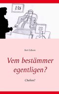 Vem best�mmer egentligen?: Chefen?