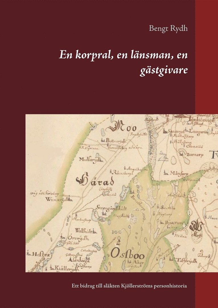 Bengt Rydh - En korpral, en länsman, en gästgivare: Ett bidrag till släkten Kjöllerströms personhistoria, E-bok