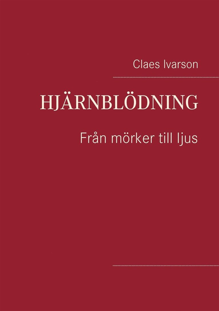 Claes Ivarson - Hjärnblödning: Från mörker till ljus, E-bok