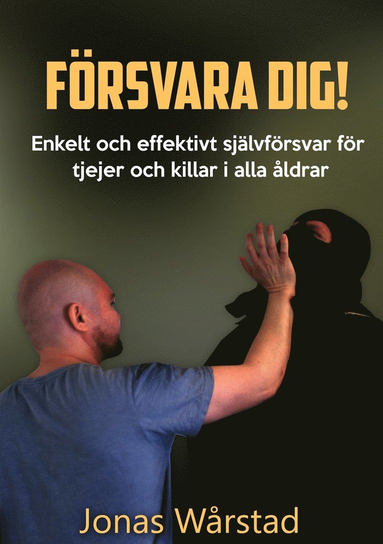 Jonas Wårstad - Försvara dig!: Enkelt och effektivt självförsvar för tjejer och killar i alla åldrar, E-bok