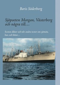 e-Bok Sjöpoeten Morgan, Västerberg och några till? Sexton dikter och tolv andra texter om sjömän, hav, och båtar? <br />                        E bok