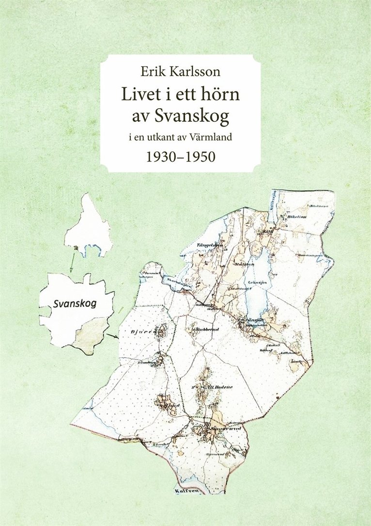 Erik Karlsson - Livet i ett hörn av Svanskog: i en utkant av Värmland 1930–1950, E-bok
