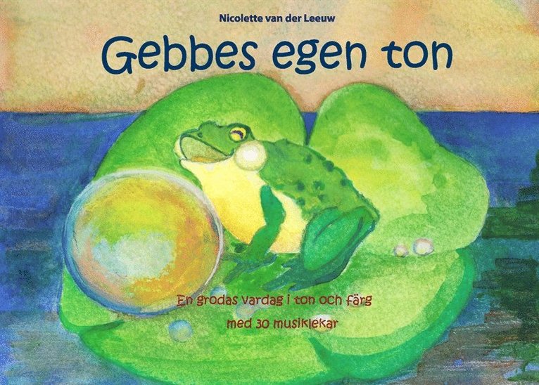 Nicolette van der Leeuw - Gebbes egen ton: En grodas vardag i ton och färg med 30 musiklekar, E-bok