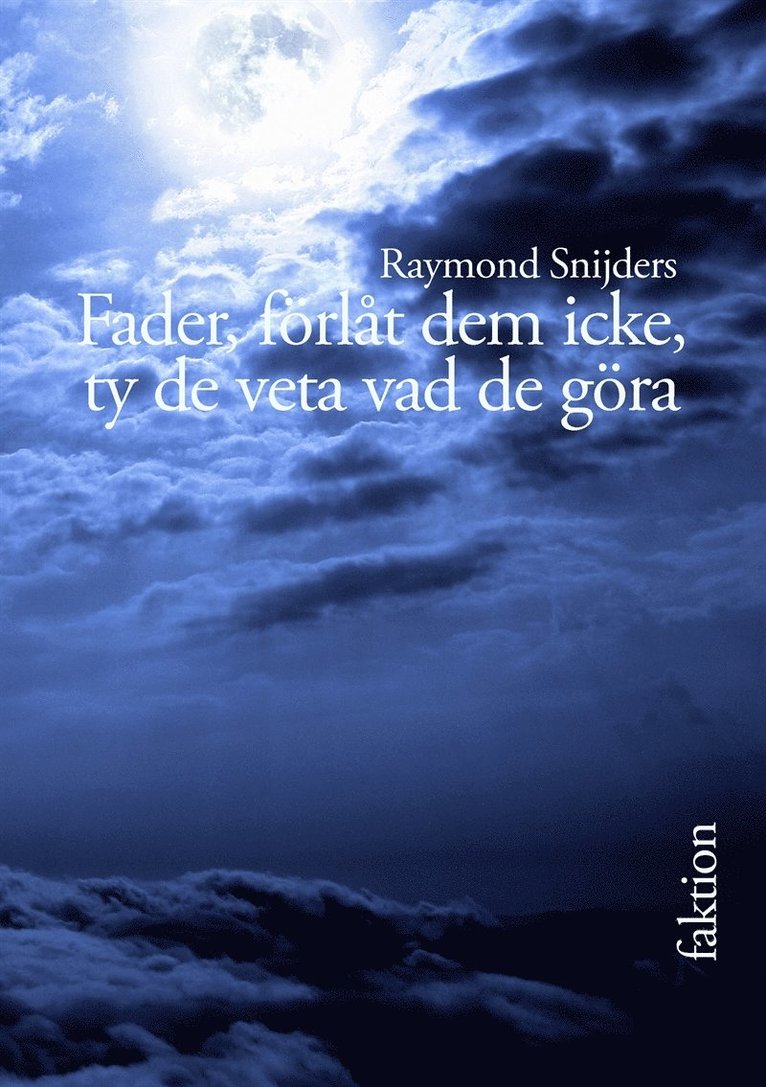 Raymond Snijders - Fader, förlåt dem icke, ty de veta vad de göra: Nedslag i atombombens historia, E-bok