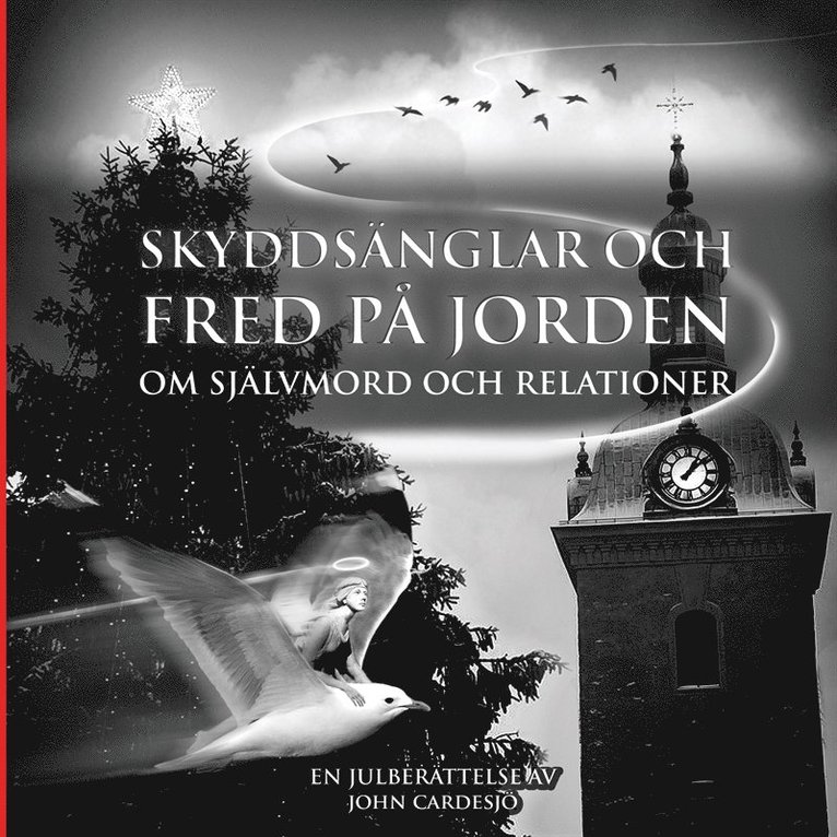 John Cardesjö - Skyddsänglar och fred på jorden om självmord och relationer: En julberättelse av John Cardesjö, E-bok