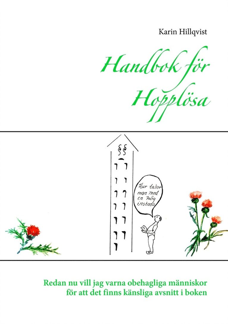 Karin Hillqvist - Handbok för Hopplösa: Redan nu vill jag varna obehagliga människor för att det finns känsliga avsnitt i boken, E-bok