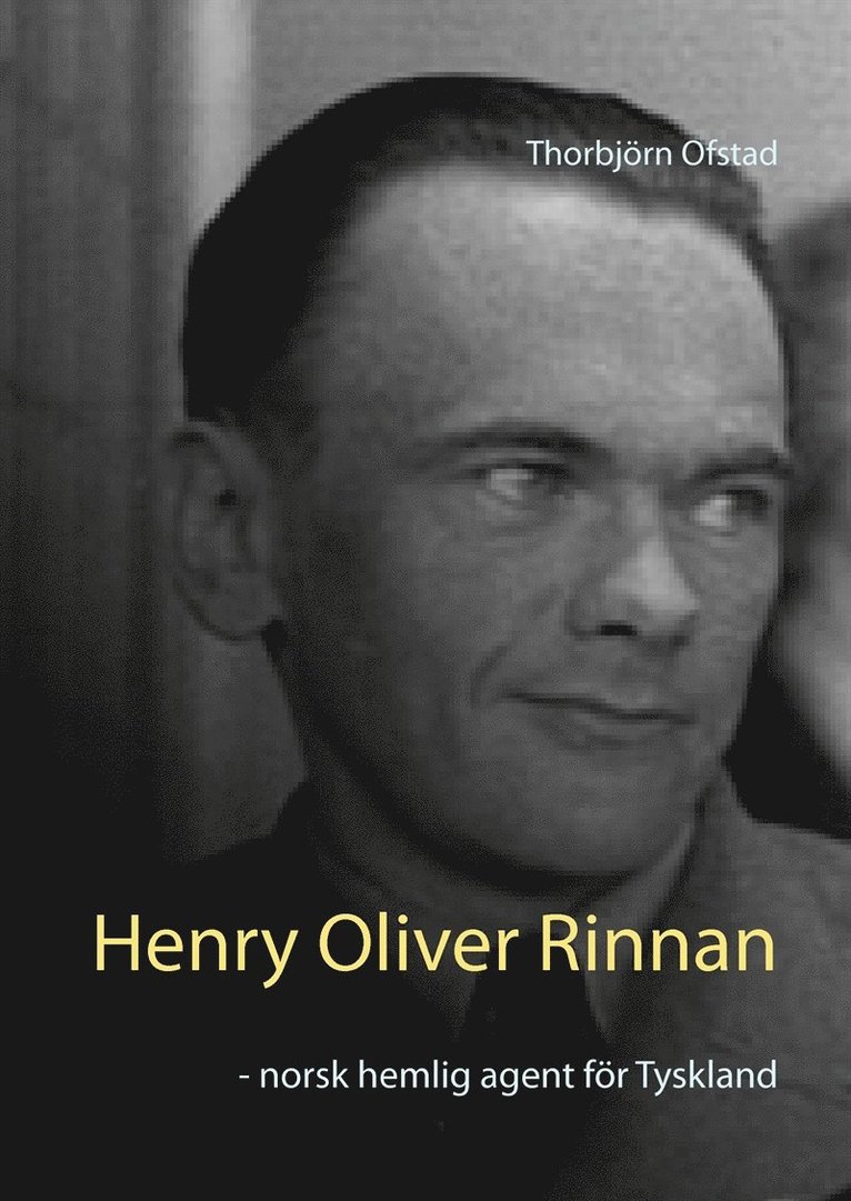 Thorbjörn Ofstad - Henry Oliver Rinnan - norsk hemlig agent för Tyskland, E-bok