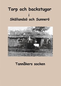 Torp och backstugor i Sk�llands� och Sunner�: Tann�kers socken
