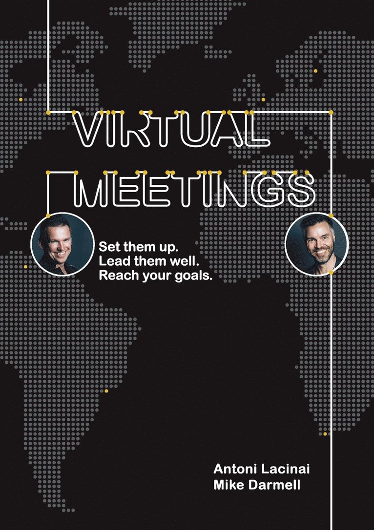 Antoni Lacinai, Mike Darmell - Virtual Meetings: Set them up. Lead them well. Reach your goals., E-bok