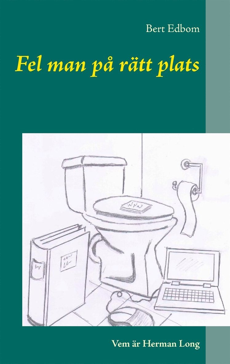 Bert Edbom - Fel man på rätt plats: Vem är Herman Long, E-bok