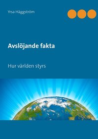 Avsl�jande fakta, Del 1: Hur v�rlden styrs