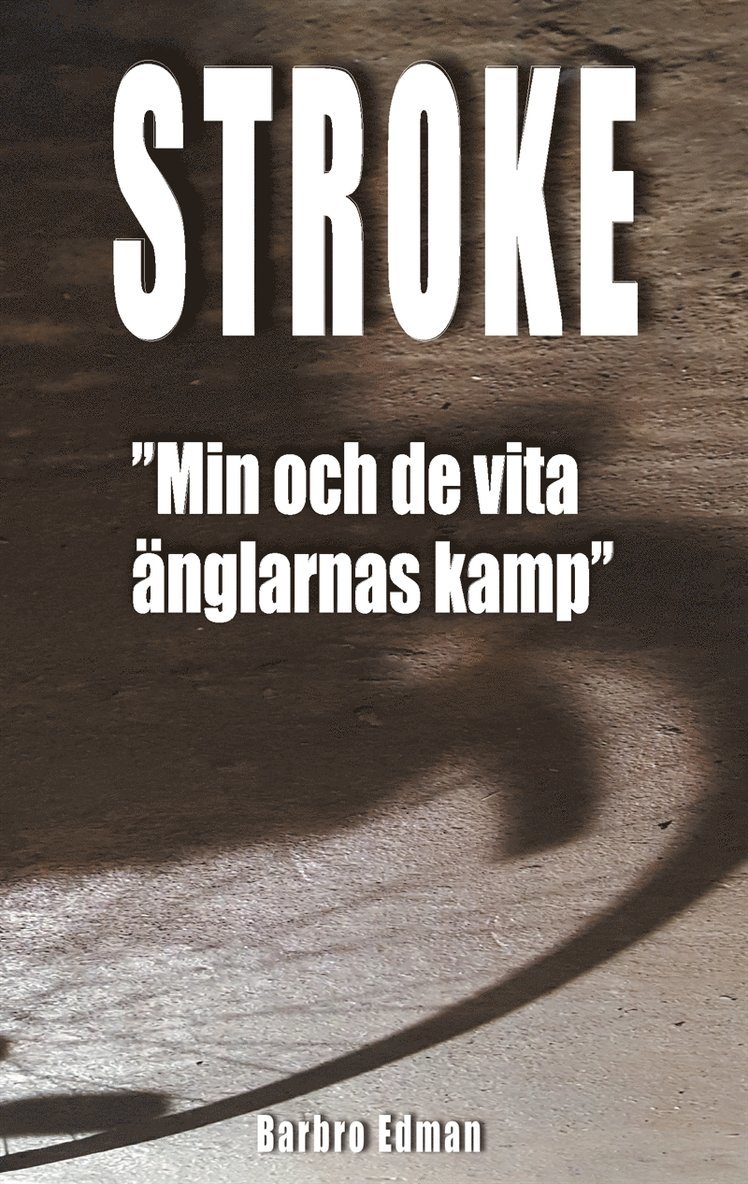 Barbro Edman - Stroke: Min och de vita änglarnas kamp, E-bok