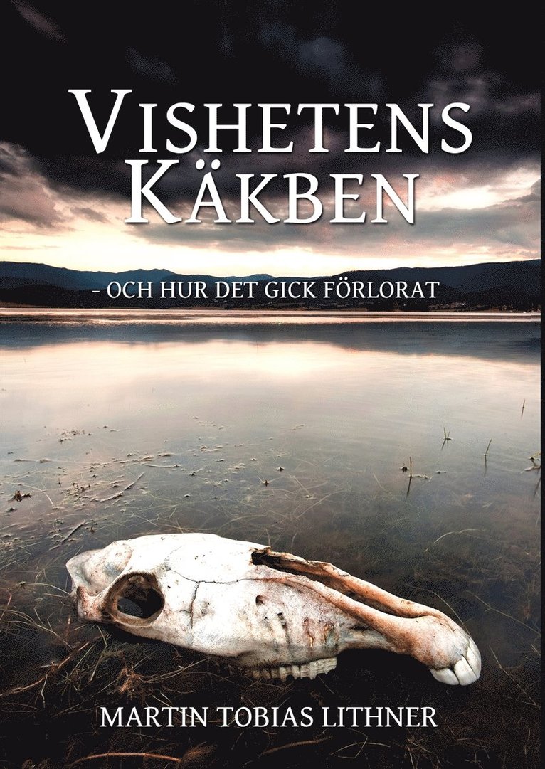 Martin Tobias Lithner - Vishetens Käkben: - Och hur det gick förlorat, E-bok