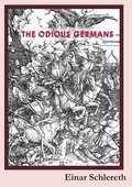 The Odious Germans : 120 years of German history rewritten