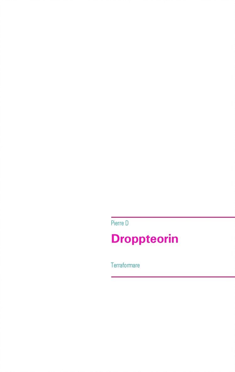 pierre D - Droppteorin: Terraformare, E-bok
