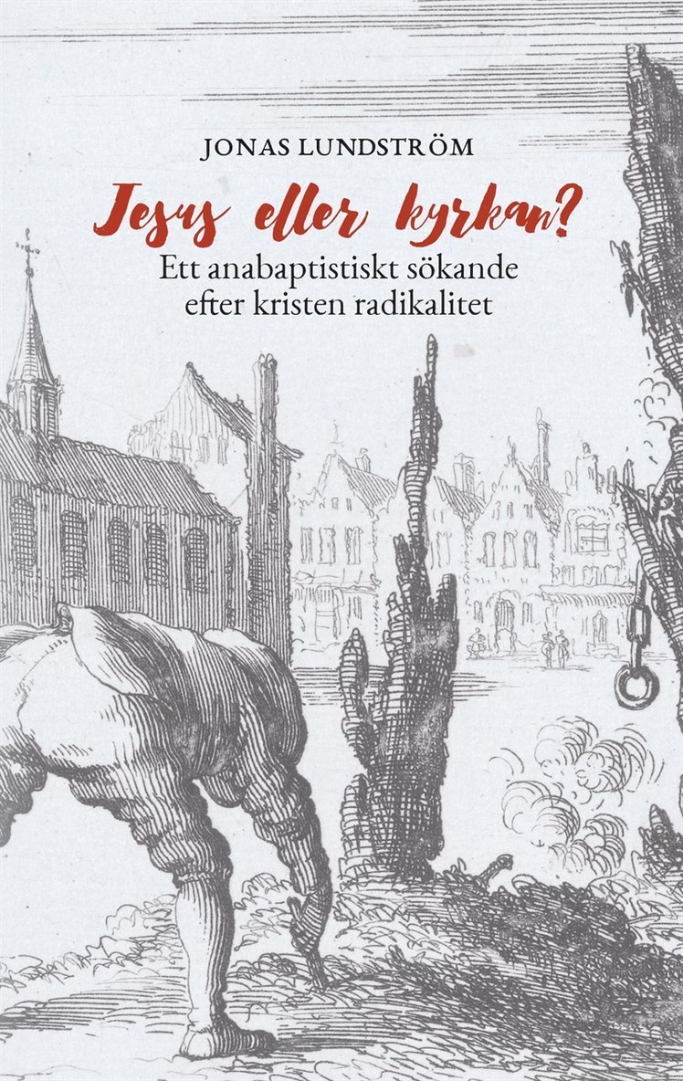 Jonas Lundström - Jesus eller kyrkan?: Ett anabaptistiskt sökande efter kristen radikalitet, E-bok