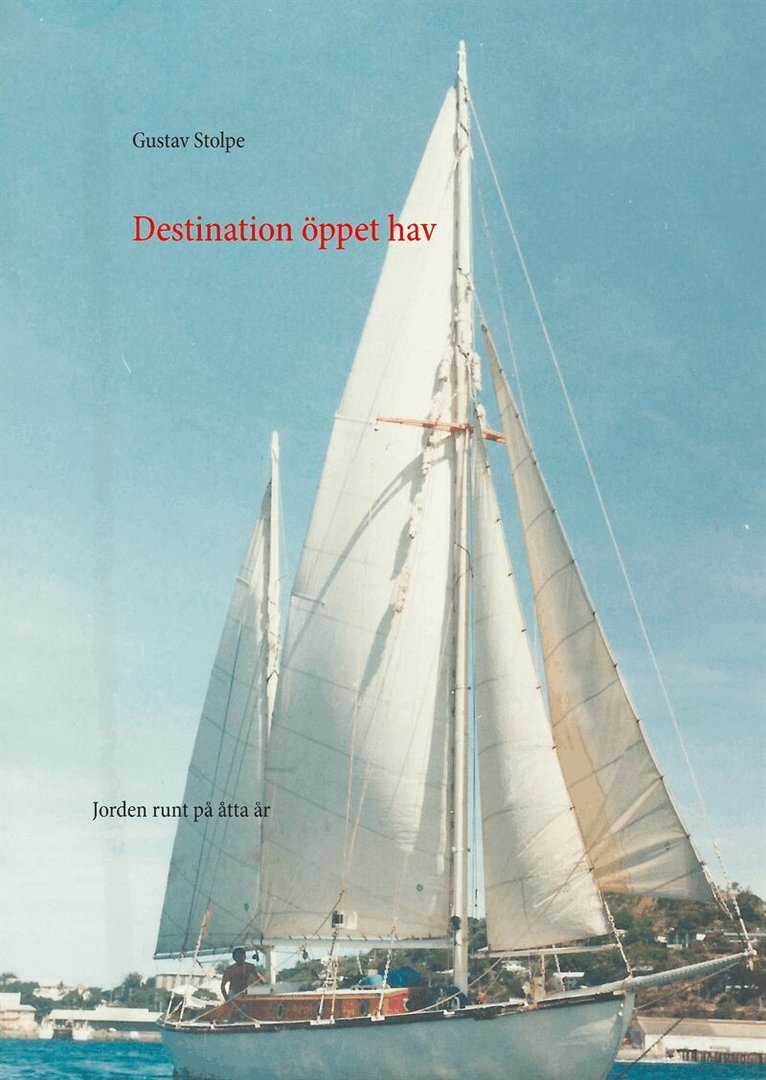 Gustav Stolpe - Destination öppet hav: Jorden runt på åtta år, E-bok. Tillgänglighet: Lägg i varukorg