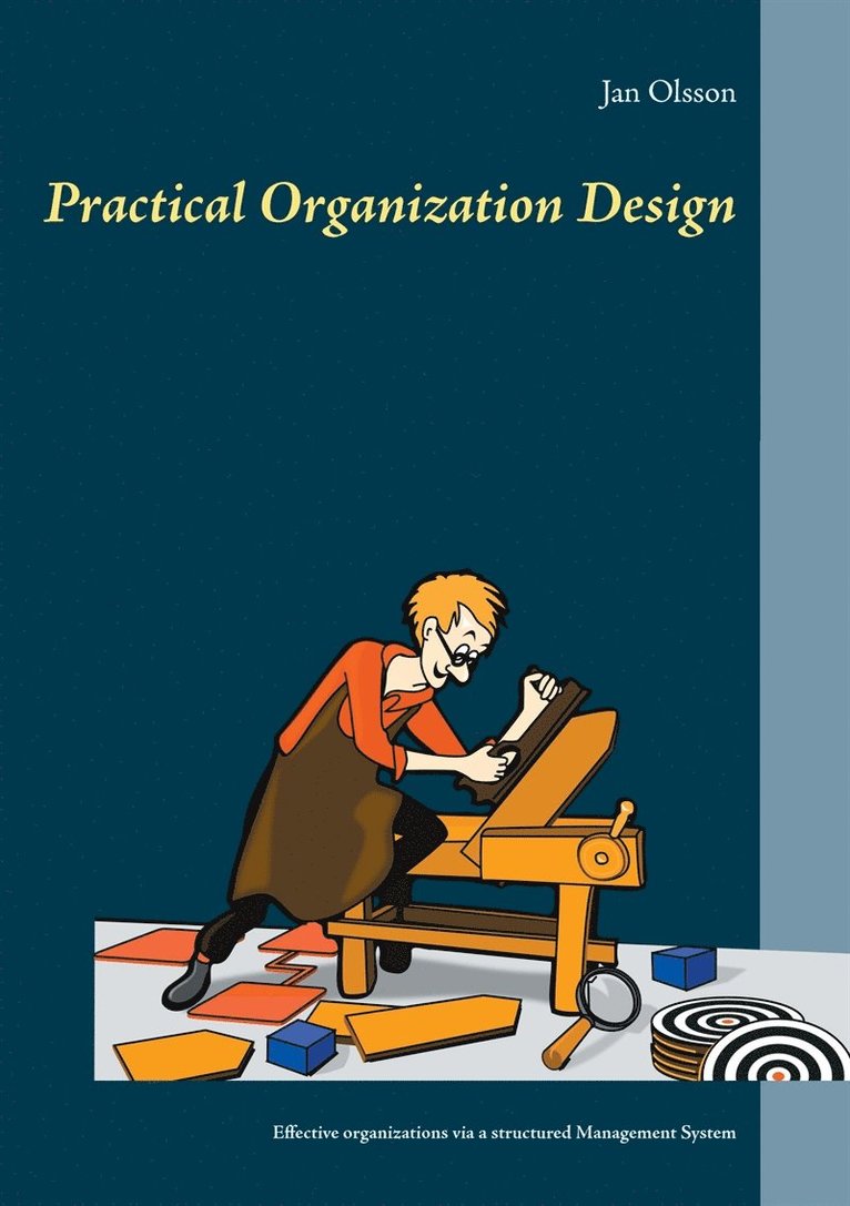 Jan Olsson - Practical Organization Design: Effective organizations via a structured Management System, E-bok