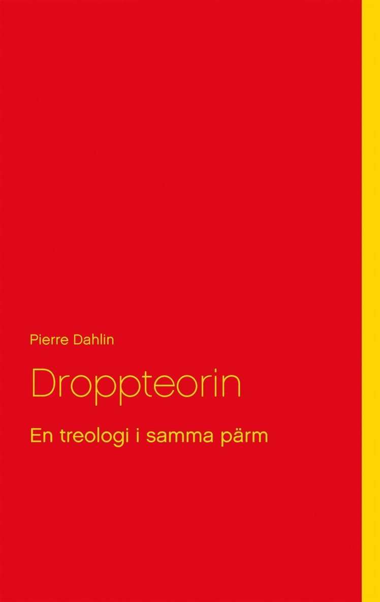 Pierre Dahlin - Droppteorin: En treologi i samma pärm, E-bok