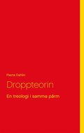 Droppteorin: En treologi i samma prm