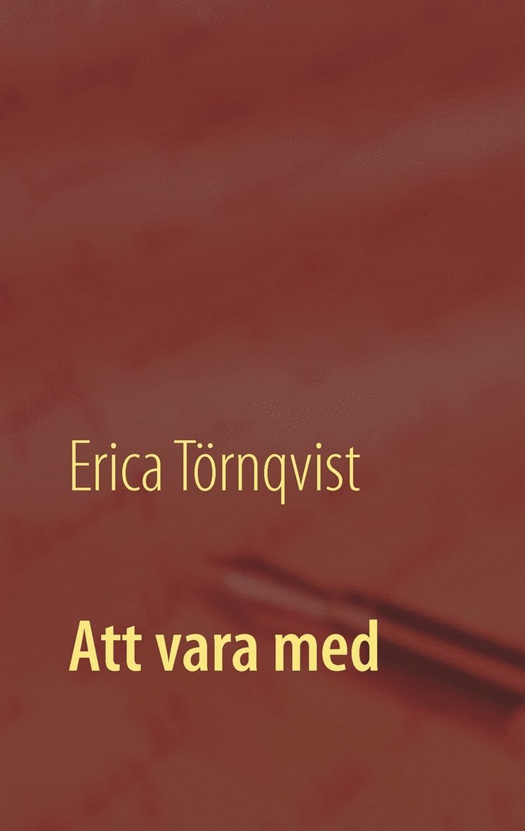 Erica Törnqvist - Att vara med - en samling dikter, berättelser och monologer., E-bok