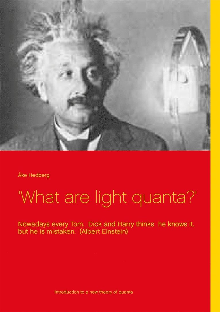 Åke Hedberg - 'What are light quanta?': Nowadays every Tom,  Dick and Harry thinks  he knows it, but he is mistaken.  (Albert Einstein), E-bok