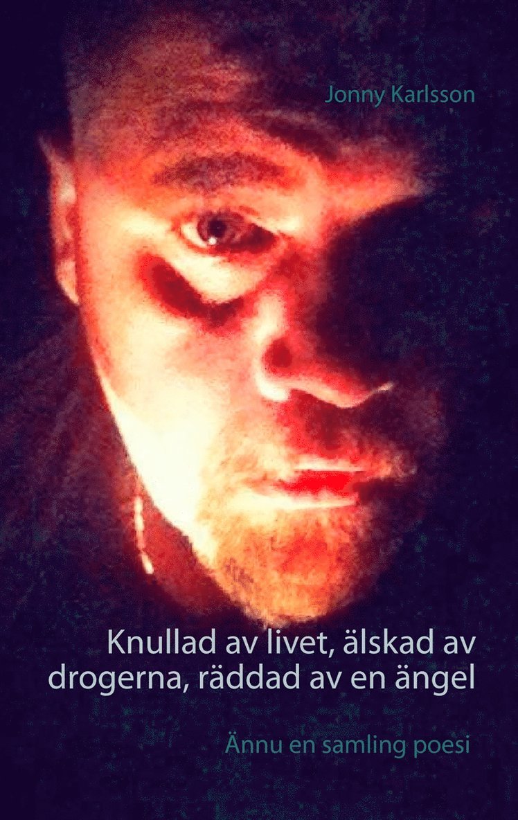 Jonny Karlsson - Knullad av livet, älskad av drogerna, räddad av en ängel, E-bok
