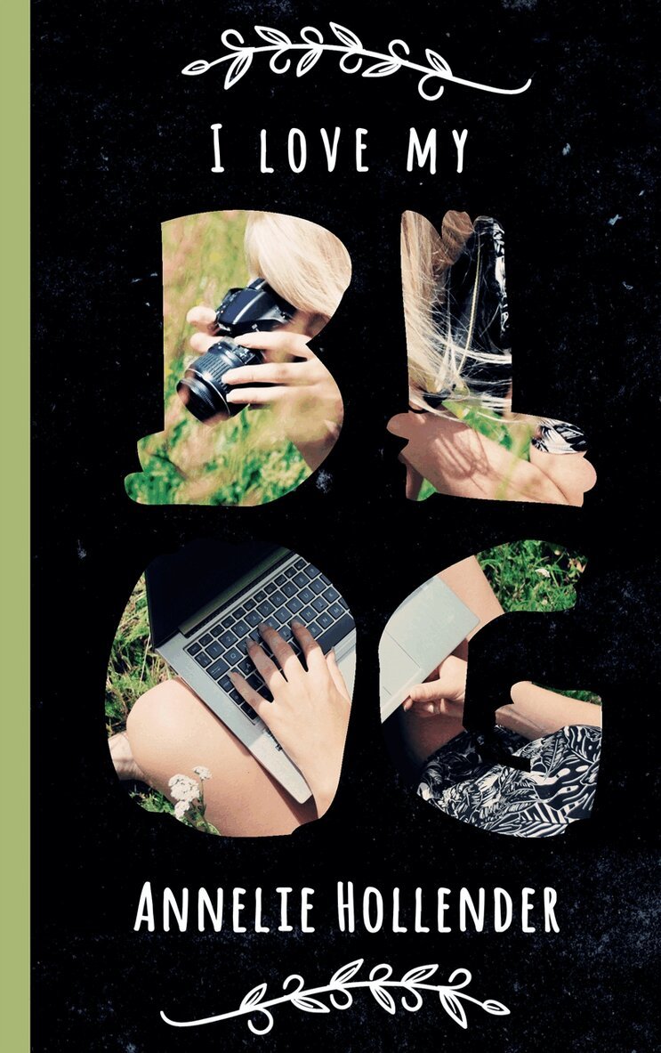 Annelie Hollender - I love my blog, E-bok