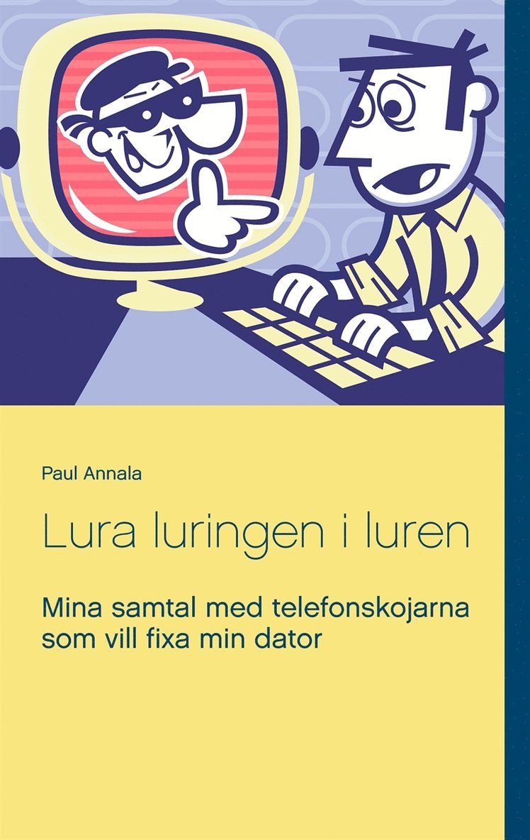 Paul Annala - Lura luringen i luren: Mina samtal med telefonskojarna som vill fixa min dator, E-bok