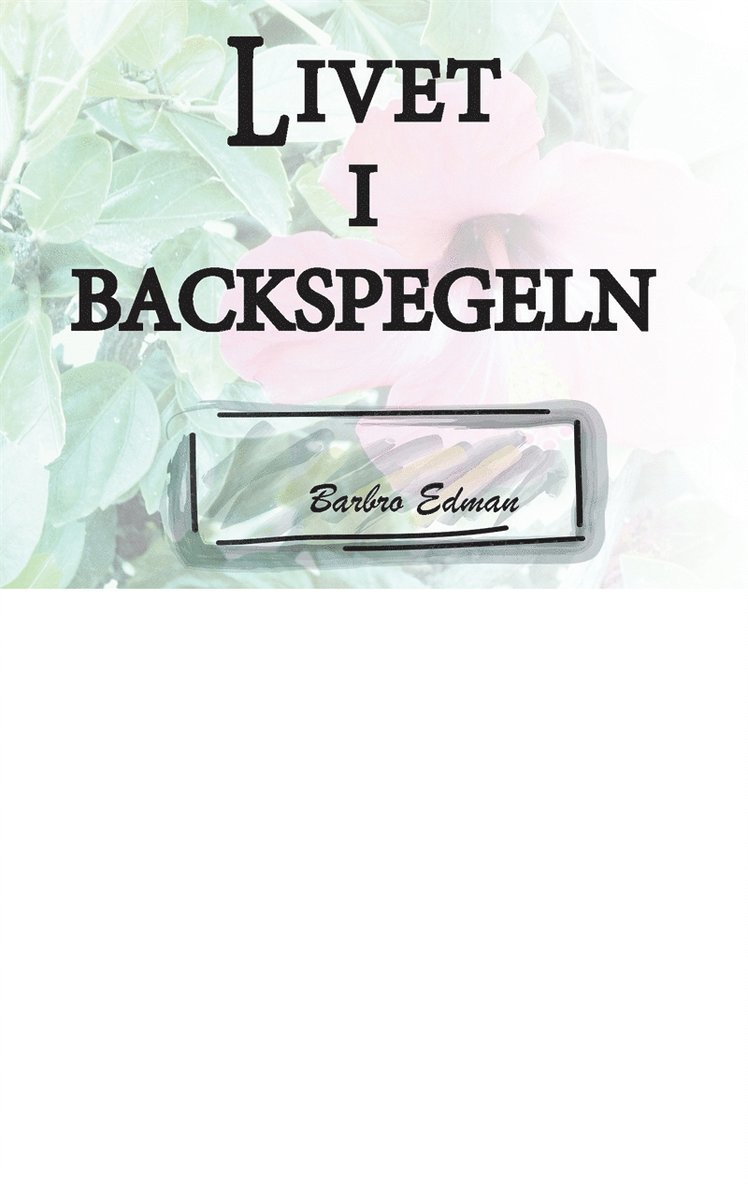 Barbro Edman - Livet i Backspegeln:, E-bok