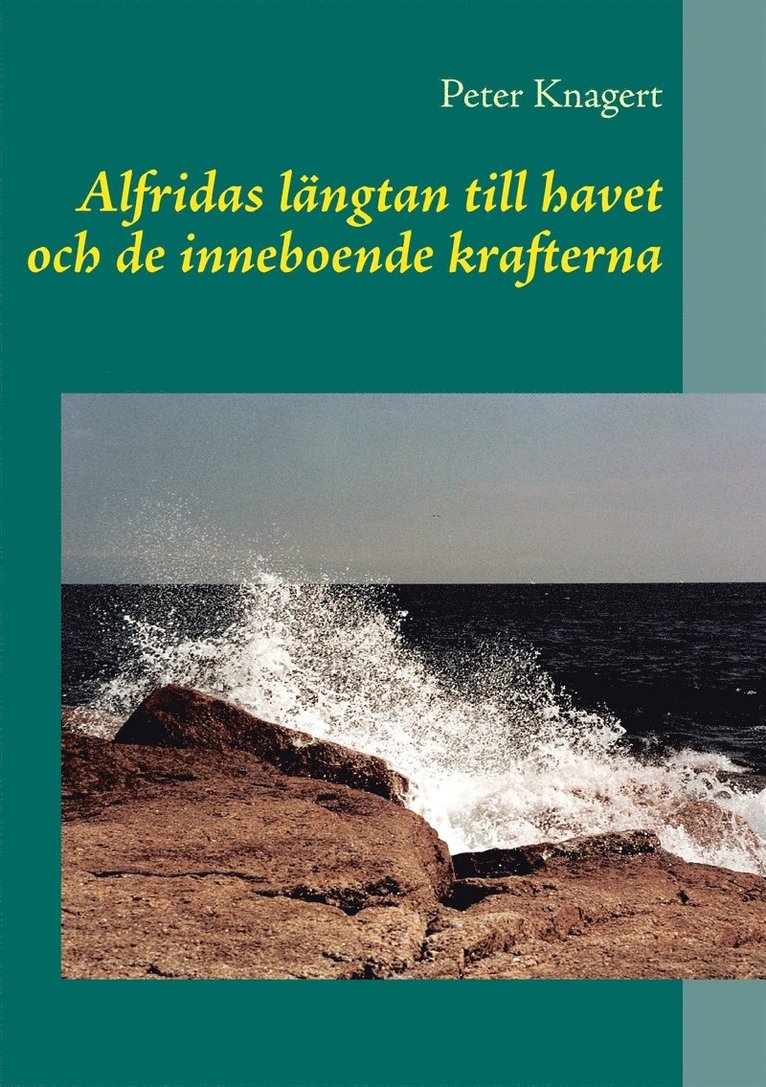 Peter Knagert - Alfridas längtan till havet: och de inneboende magiska krafterna, E-bok