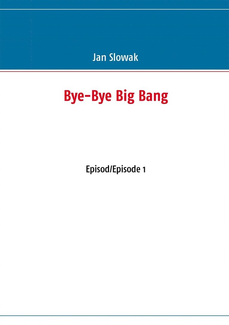 Jan Slowak - Bye-Bye Big Bang: Episod/Episode 1, E-bok