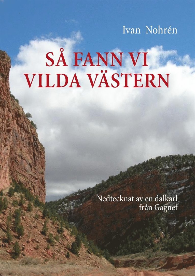 Ivan Nohrén - Så fann vi vilda västern: Nedtecknat av en dalkarl från Gagnef, E-bok
