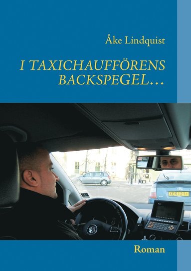 Åke Lindquist I Taxichaufförens backspegel …