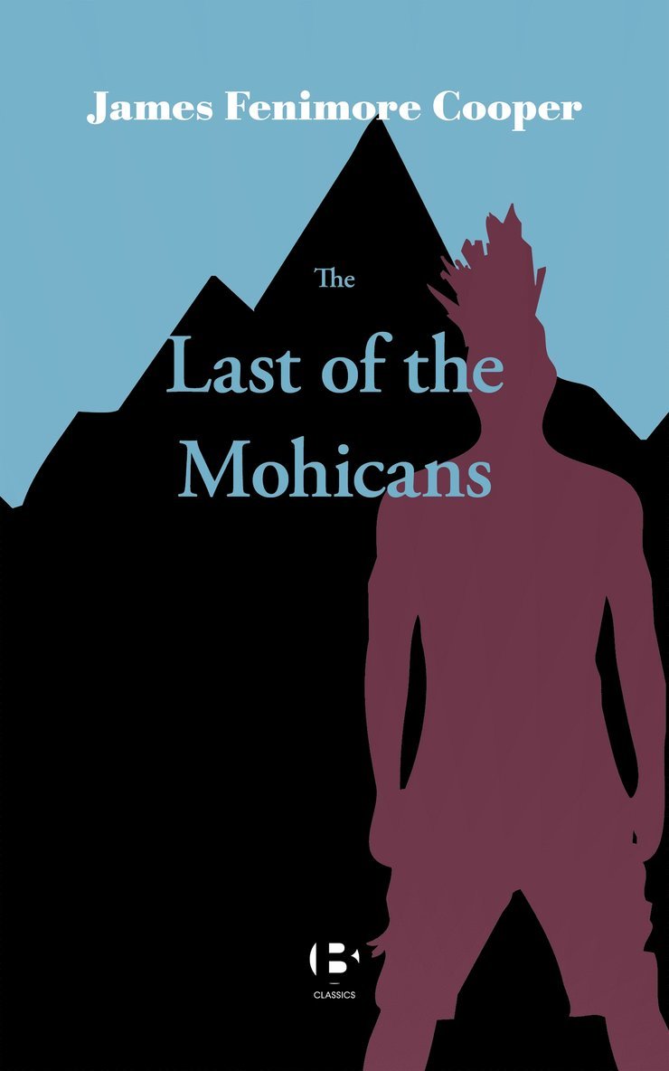 James Fenimore Cooper - The Last of the Mohicans; A narrative of 1757, E-bok