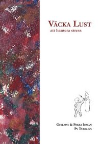 Vcka lust : att hantera stress