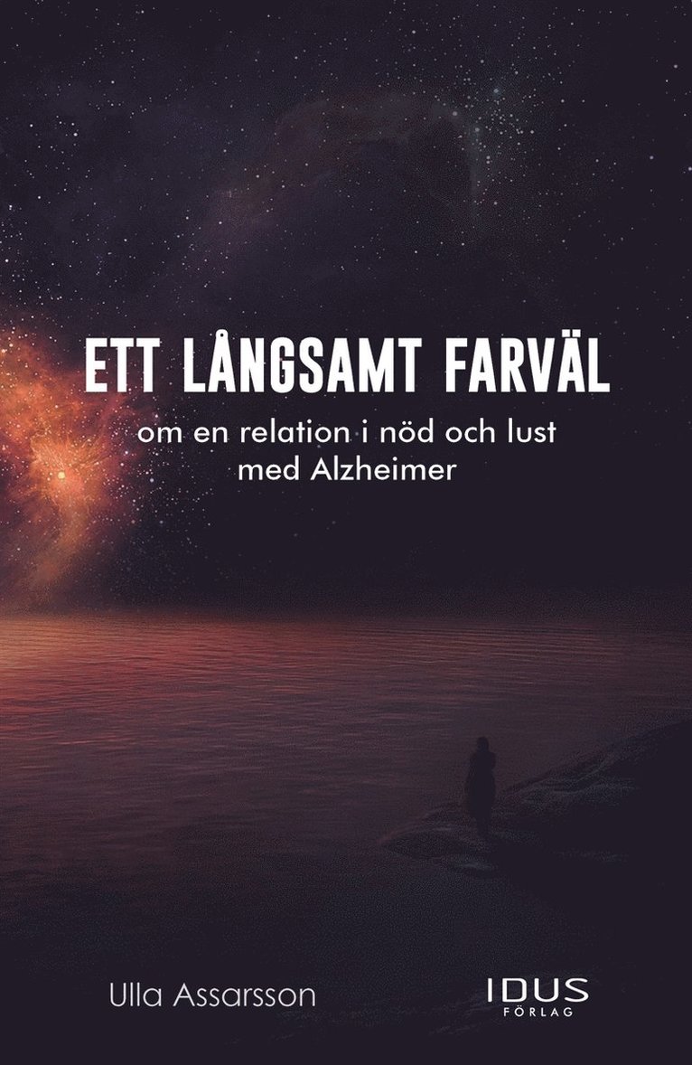 Ulla Assarsson - Ett långsamt farväl : om en relation i nöd och lust med Alzheimer, E-bok