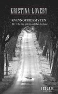 Kvinnofridsmyten – får vi be om största möjliga tystnad / Kristina Loveby