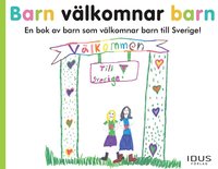 e-Bok Barn välkomnar barn  en bok av barn som välkomnar barn till Sverige!