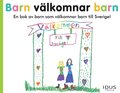 Barn vlkomnar barn : en bok av barn som vlkomnar barn till Sverige!