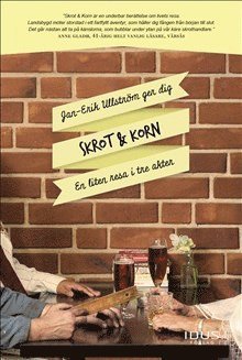 Skrot & Korn : en liten resa i tre akter