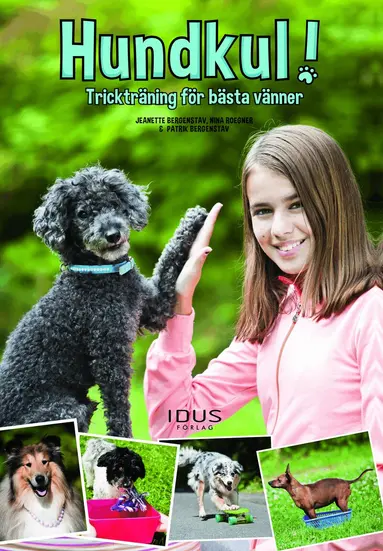 Nina Roegner, Jeanette Bergenstav - Hundkul! : trickträning för bästa vänner, Inbunden