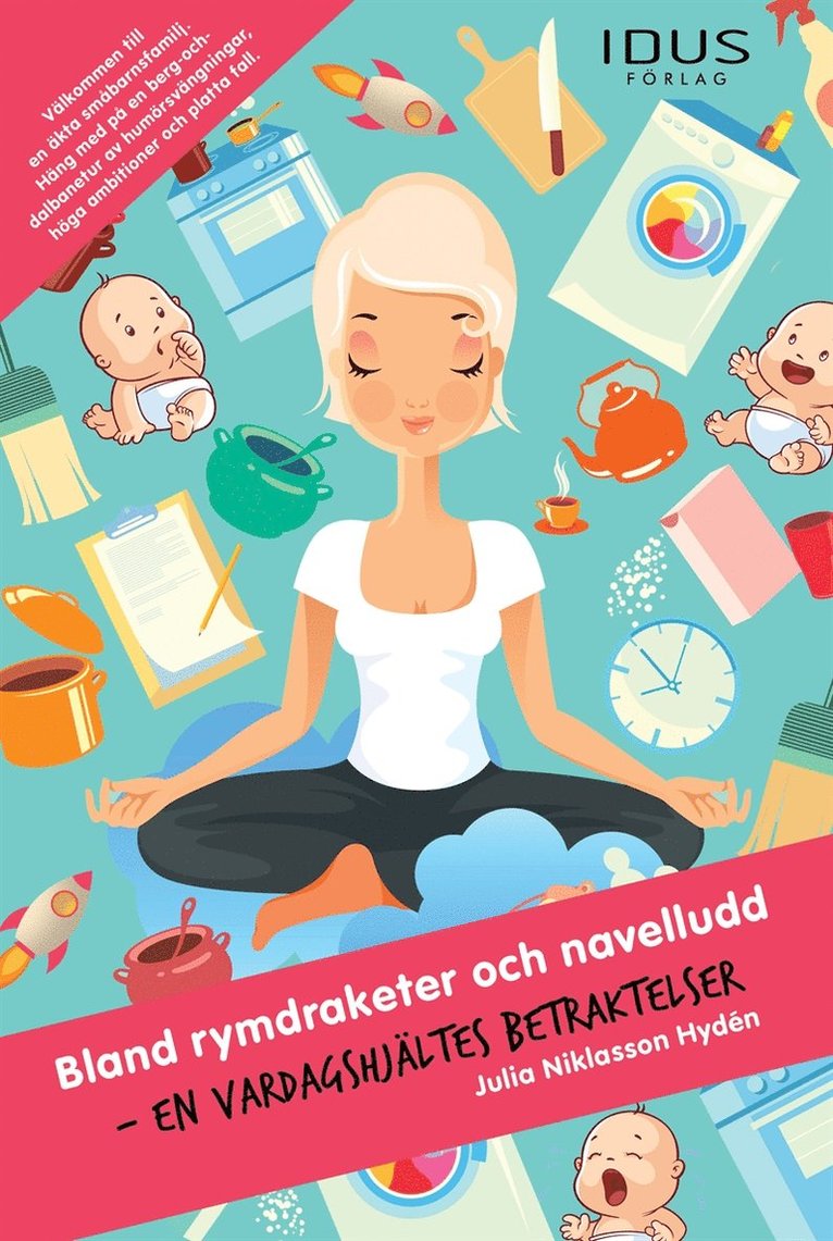 Julia Niklasson Hyden - Bland rymdraketer och navelludd : en vardagshjältes betraktelser, E-bok