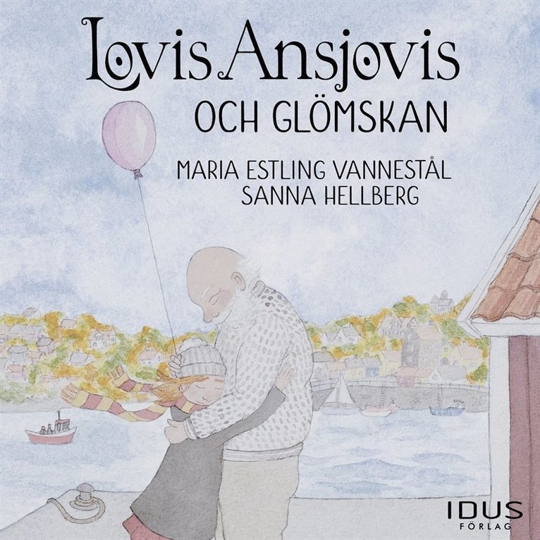 Sanna Hellberg, Maria Estling Vannestål - Lovis Ansjovis och glömskan, Ljudbok